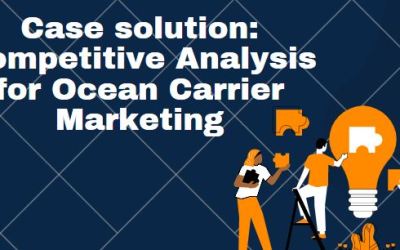 Case solution: Competitive Analysis for Ocean Carrier Marketing